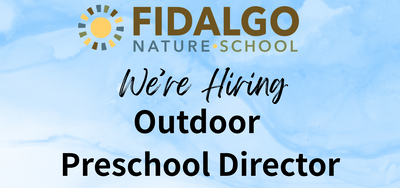 "We're Hiring / Outdoor Preschool Director / Fidalgo Nature School"