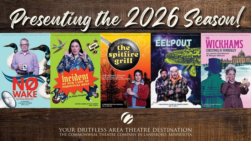 Graphic announcing Commonweal Theatre Company’s 2026 season, with five colorful show posters lined up beneath the words “Presenting the 2026 Season!” on a wood-textured background. Posters shown are No Wake, Incident at Our Lady of Perpetual Help, The Spitfire Grill, Eelpout, and The Wickhams: Christmas at Pemberley, with Commonweal branding and “Your Driftless Area Theatre Destination” at the bottom.