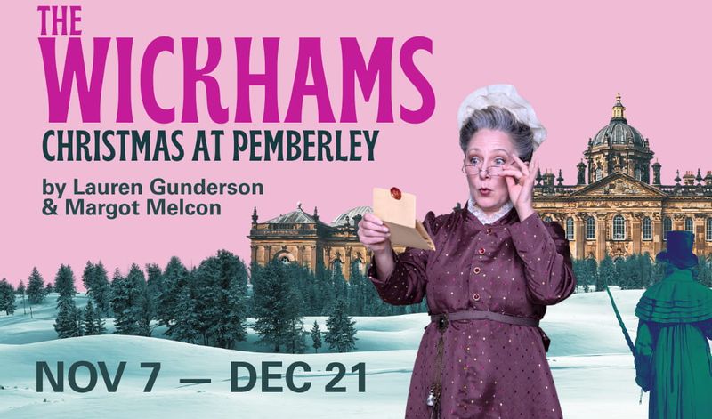 Promotional graphic for The Wickhams: Christmas at Pemberley by Lauren Gunderson and Margot Melcon, showing a woman in period dress reading a letter in front of a snowy estate scene on a pink background, with large magenta title text and dates “Nov 7 — Dec 21.”