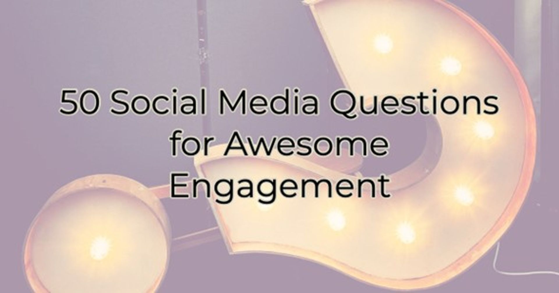 50-social-media-questions-for-awesome-engagement