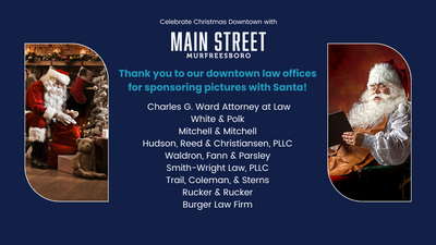 Thank you to our downtown law offices for sponsoring pictures with Santa! Charles G. Ward Attorney at Law White & Polk Mitchell & Mitchell Hudson, Reed & Christiansen, PLLC Waldron, Fann & Parsley Smith-Wright Law, PLLC Trail, Coleman, & Sterns Rucker & Rucker Burger Law Firm