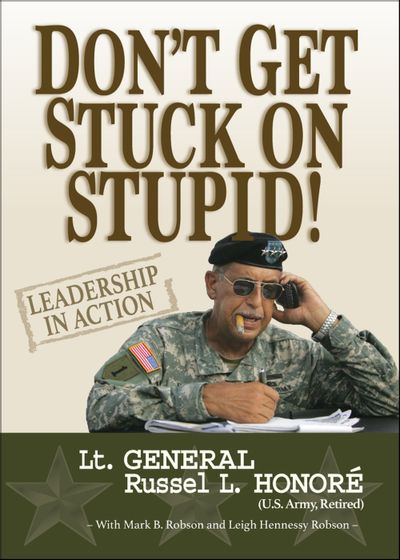 Don't Get Stuck on Stupid by Lt. General Russel L. Honore