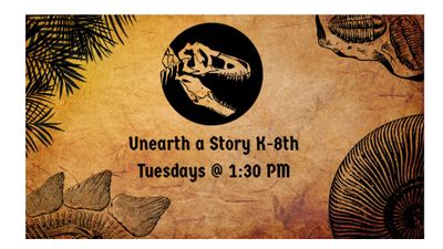 Unearth a Story K-8th Grade