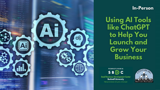 Bucknell SBDC Training:  Using AI Tools like ChatGPT to Help You Launch and Grow Your Business (In-Person) Image