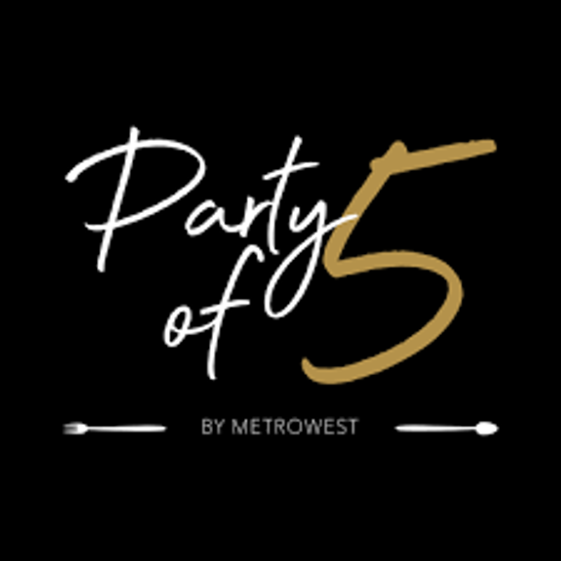 Party of 5 by Metrowest