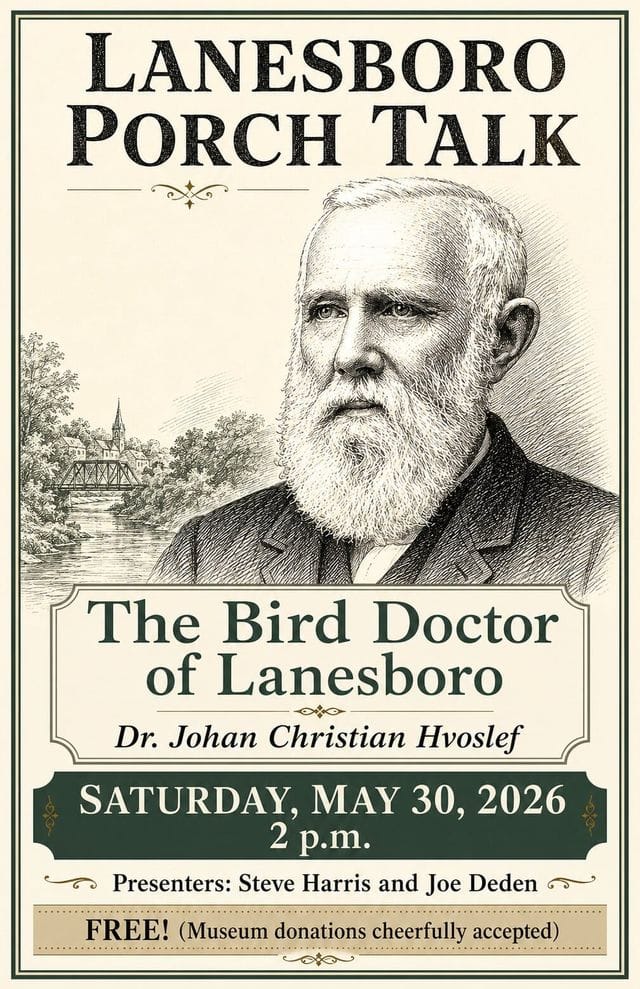 Vintage-style poster for “Lanesboro Porch Talk: The Bird Doctor of Lanesboro,” featuring an engraved-style line drawing of Dr. Johan Christian Hvoslef, an elderly man with white hair and a full beard, alongside a small illustrated river town scene. Event details read: Saturday, May 30, 2026, 2 p.m.; presenters Steve Harris and Joe Deden; free admission with museum donations cheerfully accepted.