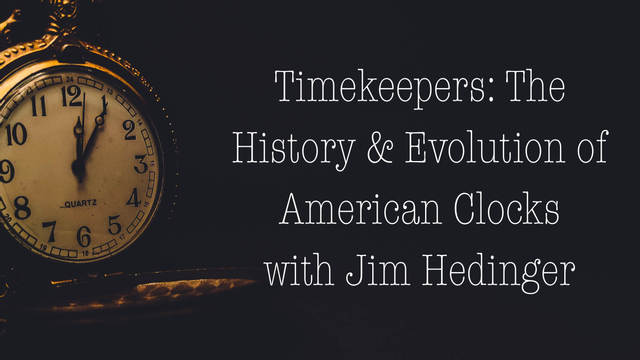 Timekeepers: The History & Evolution of American Clocks