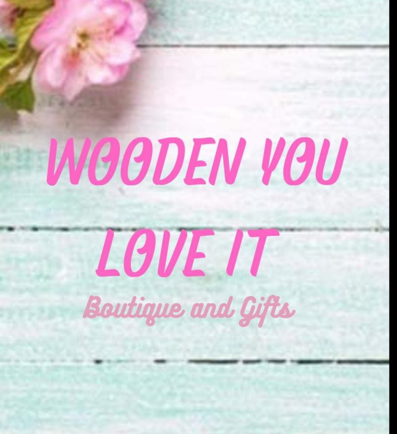 Wooden You Love It