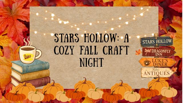 Stars Hollow: A Cozy Fall Craft Night