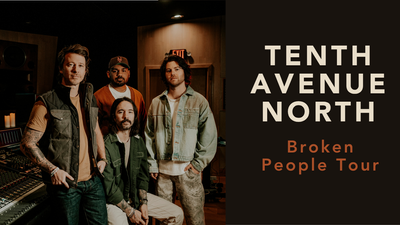 Tenth Avenue North’s Broken People Tour