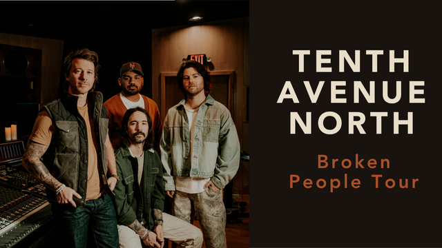 Tenth Avenue North’s Broken People Tour
