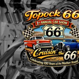 Topock 66 First Annual Car Show: Celebrating 100 Years of Route 66