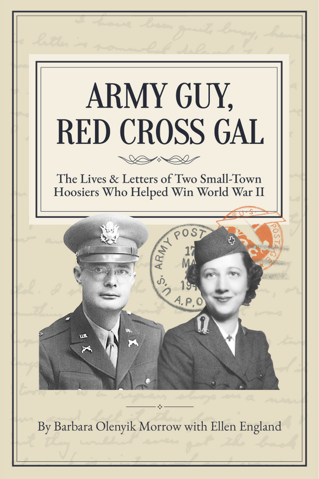 Army Guy and Red Cross Gal: World War II Through the Eyes of Two Small-Town Hoosiers