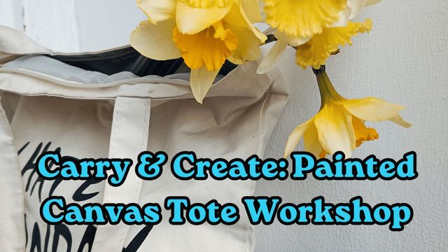 Carry & Create: Painted Canvas Tote Workshop