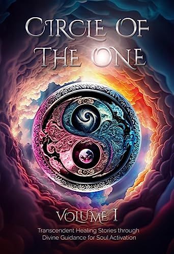 Circle of the One: Transcendent Healing Stories Through Divine Guidance for Soul Activation Image