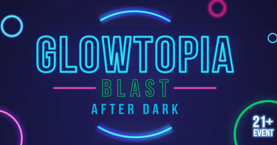 Glowtopia: Blast After Dark