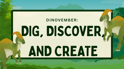 Dinovember: Dig, Discover & Create!