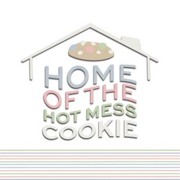 Home of the Hot Mess Cookie