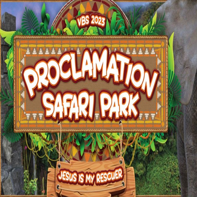 "Proclamation Safari Park" VBS