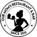 Our Mom's Restaurant and Bar