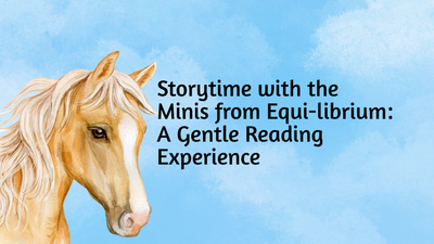 Storytime with the Minis from Equi-librium: A Gentle Reading Experience