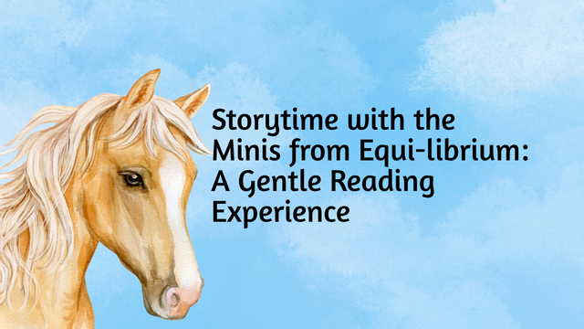 Storytime with the Minis from Equi-librium: A Gentle Reading Experience