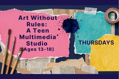 Art Without Rules: Teen MultiMedia Space (Age 13-18)