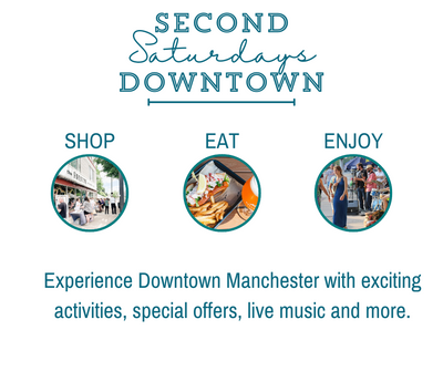 Text reads: Second Saturdays Downtown. Shop, Eat, Enjoy. Experience Downtown Manchester with exciting activities, special offers, live music an dmore.  There are three small images in circlular frames. One is an outdoor market, one is a lobster roll, fries and a beer, and one is of a couple passing by musicians playing along the sidewalk.