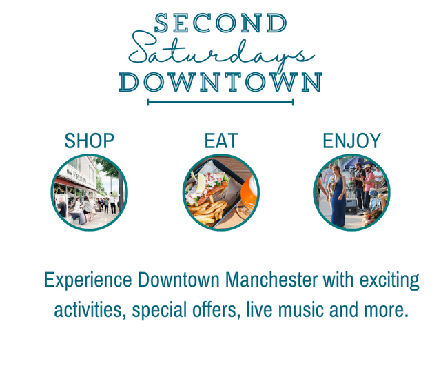 Text reads: Second Saturdays Downtown. Shop, Eat, Enjoy. Experience Downtown Manchester with exciting activities, special offers, live music an dmore.  There are three small images in circlular frames. One is an outdoor market, one is a lobster roll, fries and a beer, and one is of a couple passing by musicians playing along the sidewalk.