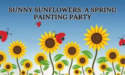 Sunny Sunflowers: A Spring Painting Party – PM