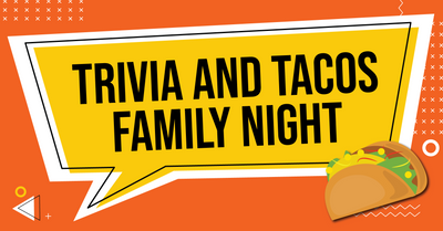 Family Trivia & Tacos Night