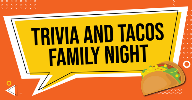 Family Trivia & Tacos Night